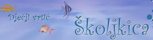 DJEČJI VRTIĆ ŠKOLJKICA