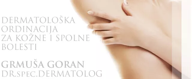 ORDINACIJA ZA KOŽNE I SPOLNE BOLESTI Grmuša Goran dr.specijalist dermatolog
