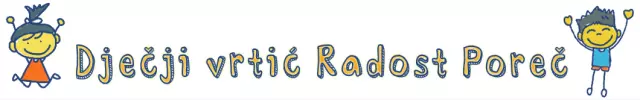 PREDŠKOLSKA USTANOVA DJEČJI VRTIĆ I JASLICE RADOST POREČ