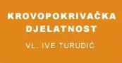 KROVOPOKRIVAČKA DJELATNOST I ZAVRŠNI GRAĐEVINSKI RADOVI, VL. IVE TURUDIĆ