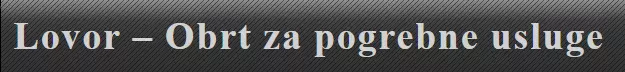 LOVOR – OBRT ZA POGREBNE USLUGE