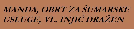 MANDA, OBRT ZA ŠUMARSKE USLUGE, VL. INJIĆ DRAŽEN
