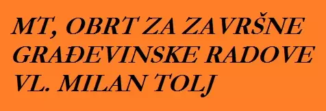 MT, OBRT ZA ZAVRŠNE GRAĐEVINSKE RADOVE, VL. MILAN TOLJ