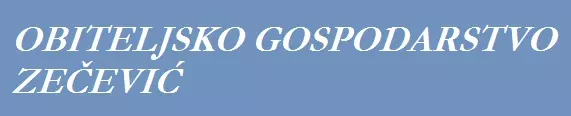 OBITELJSKO GOSPODARSTVO ZEČEVIĆ