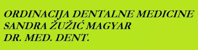 ORDINACIJA DENTALNE MEDICINE SANDRA ŽUŽIĆ MAGYAR, DR. MED. DENT.