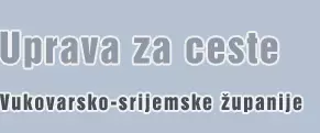 UPRAVA ZA CESTE VUKOVARSKO - SRIJEMSKE ŽUPANIJE