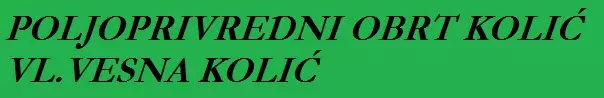 POLJOPRIVREDNI OBRT KOLIĆ VL.VESNA KOLIĆ