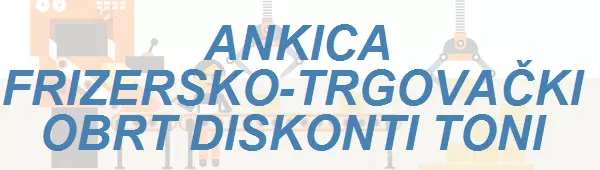 ANKICA FRIZERSKO-TRGOVAČKI OBRT DISKONTI TONI