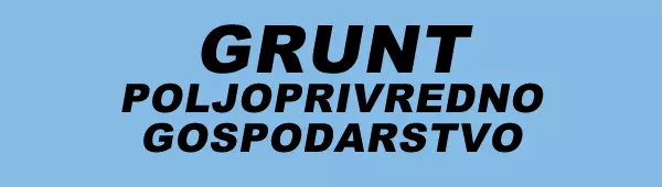 GRUNT, POLJOPRIVREDNO GOSPODARSTVO