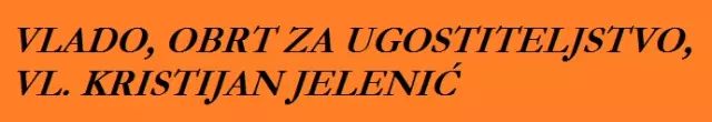 VLADO, OBRT ZA UGOSTITELJSTVO, VL. KRISTIJAN JELENIĆ