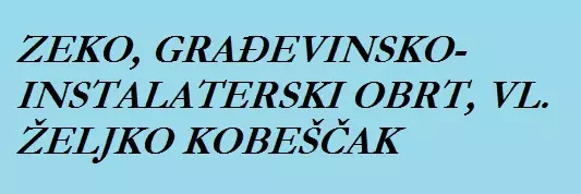 ZEKO, GRAĐEVINSKO-INSTALATERSKI OBRT, VL. ŽELJKO KOBEŠČAK