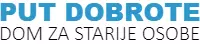 DOM ZA STARIJE OSOBE PUT DOBROTE