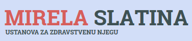 USTANOVA ZA ZDRAVSTVENU NJEGU MIRELA-SLATINA